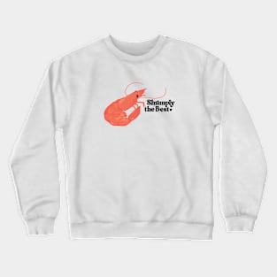 Shrimply the Best! Crewneck Sweatshirt